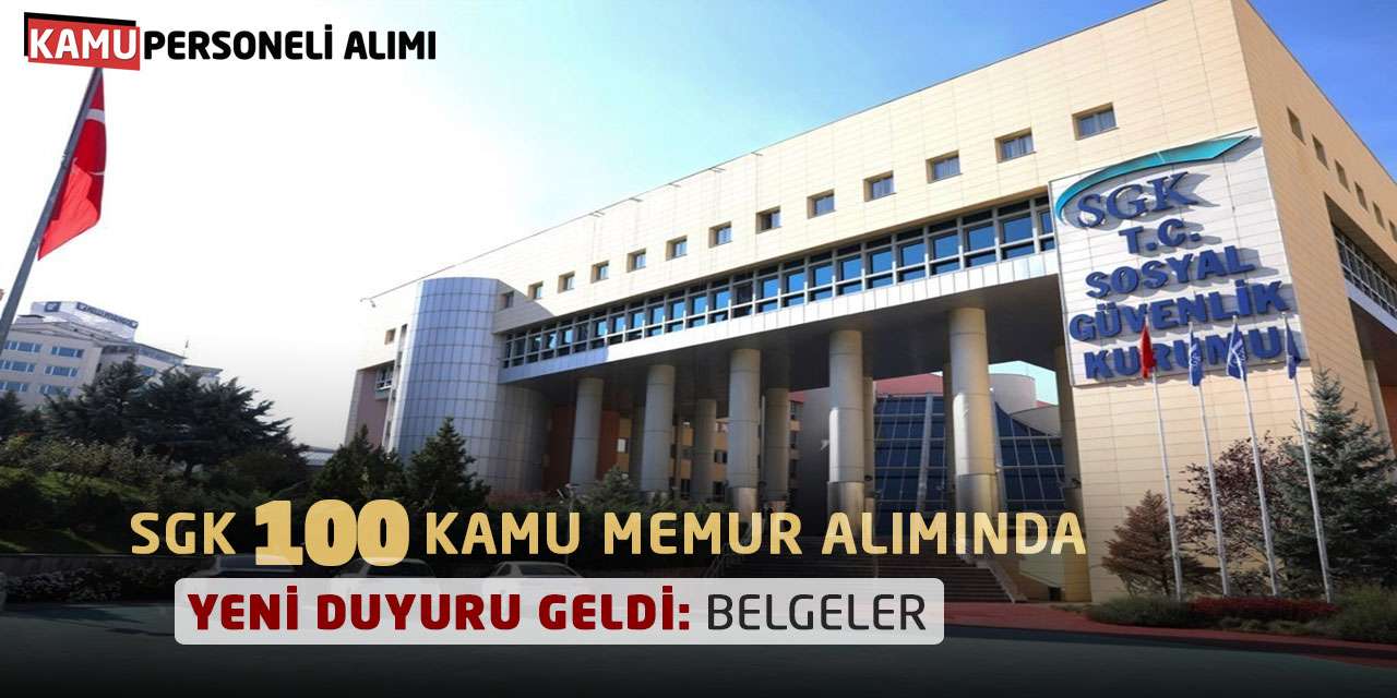 SGK 100 Kamu Memur Alımında Yeni Duyuru Geldi: Belgeler