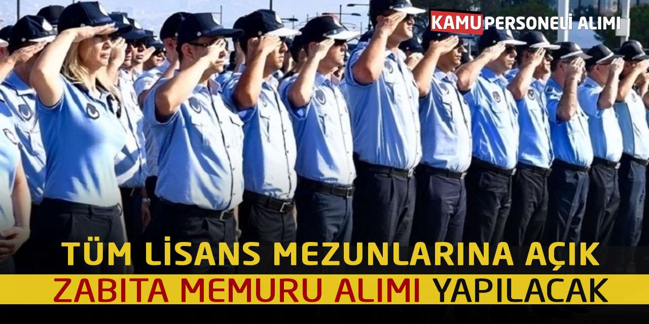 Tüm Lisans Mezunlarına Açık Zabıta Memuru Alımı Yapılacak