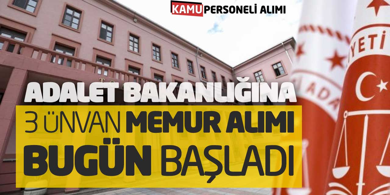 Adalet Bakanlığına 3 Ünvan Memur Alımı Başvuruları Bugün Başladı