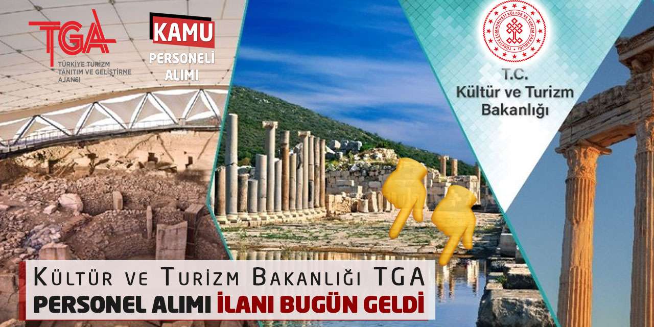 Kültür Turizm Bakanlığı TGA Personel Alımı İlanı Bugün Geldi