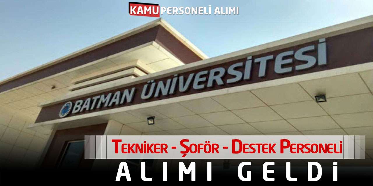 Kamu Üniversitesi Tekniker Şoför Destek Personeli Alımı Geldi