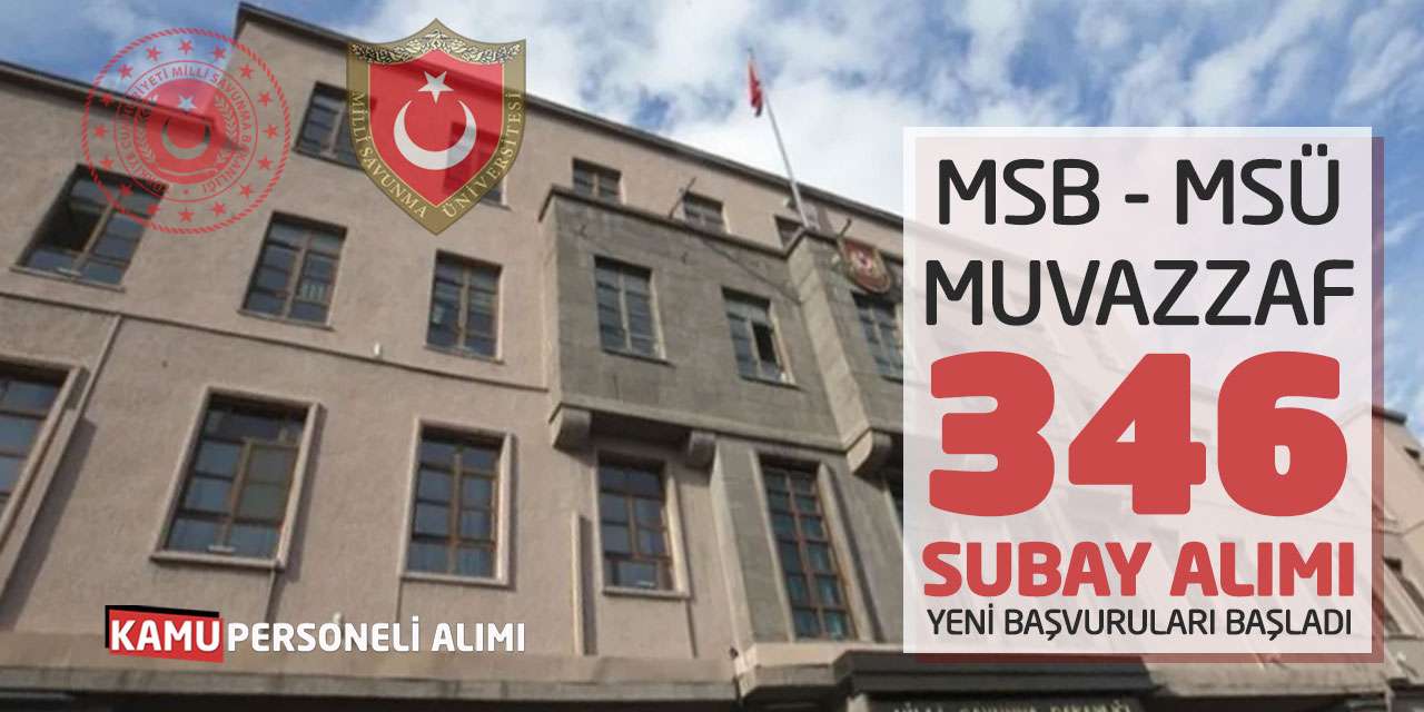 MSB ve MSÜ Muvazzaf 346 Subay Alımı Yeni Başvuruları Başladı
