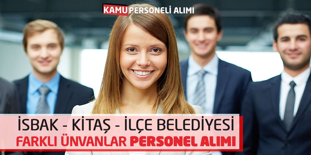 İSBAK KİTAŞ İlçe Belediyesi Farklı Ünvanlar Personel Alımı