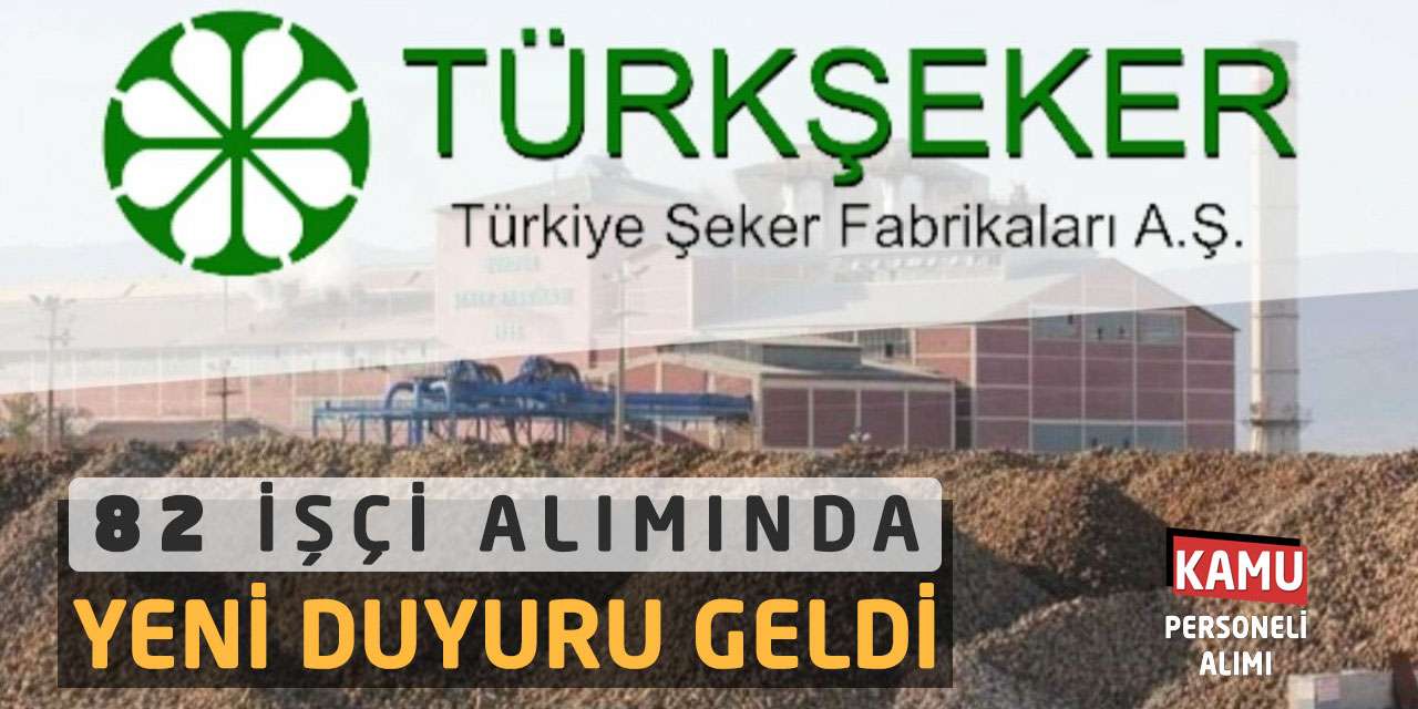 Türkiye Şeker Fabrikaları 182 İşçi Alımında Yeni Duyuru Geldi
