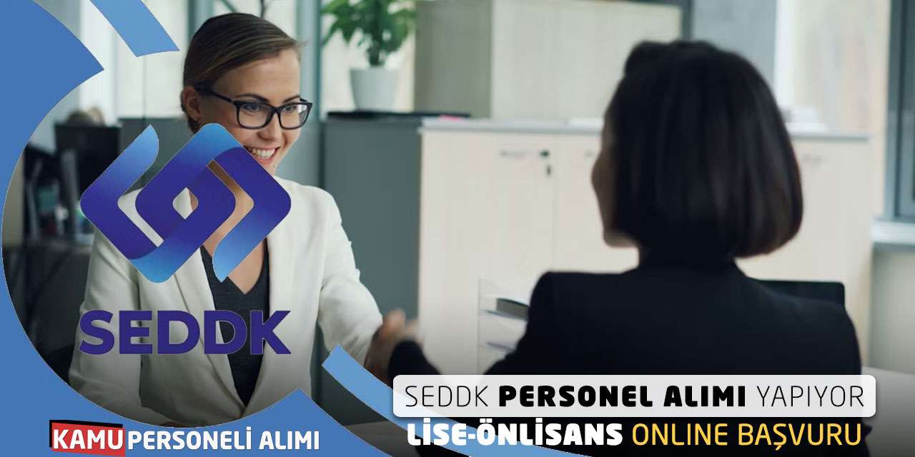 SEDDK Personel Alımı Yapıyor: Lise-Önlisans Online Başvuru