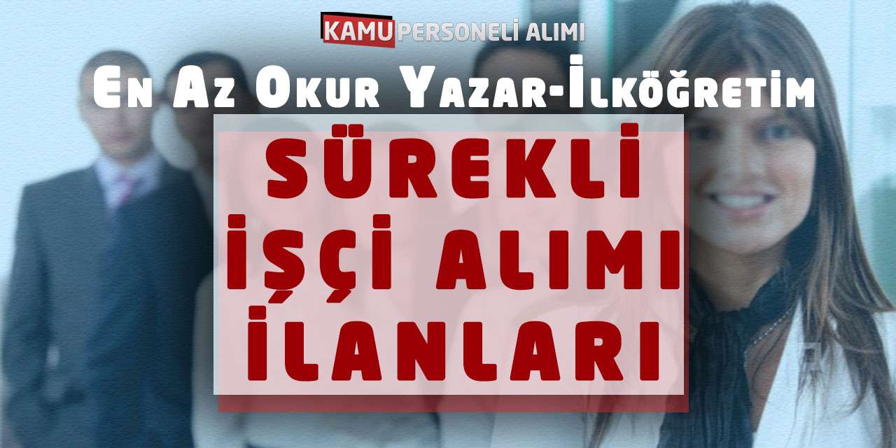 En Az Okur Yazar-İlköğretim Sürekli İşçi Alımı İlanları