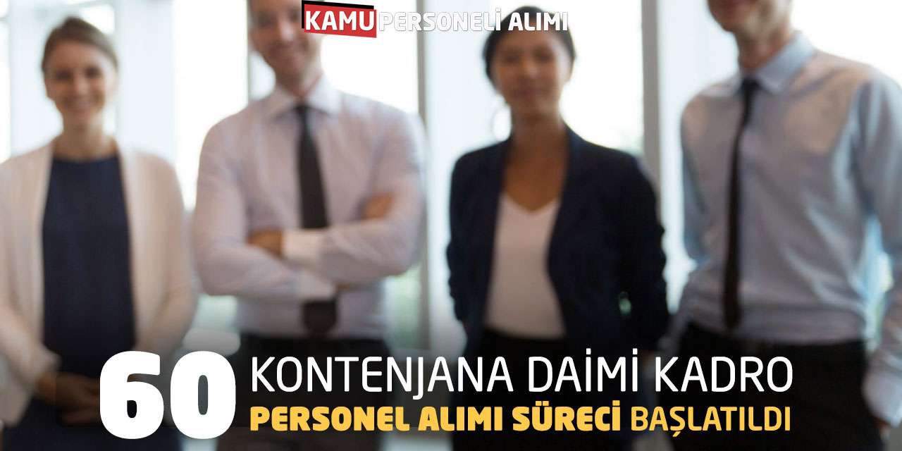 60 Kontenjana Daimi Kadro Personel Alımı Süreci Başlatıldı