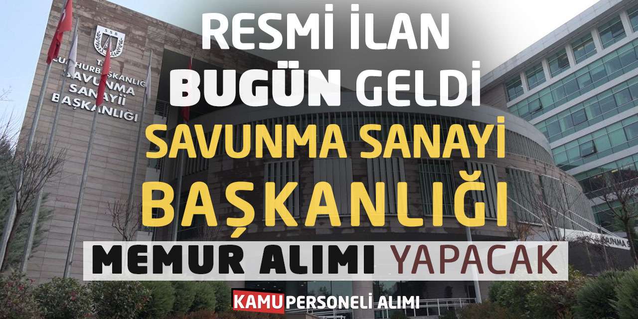 Resmi İlan Bugün Geldi: Savunma Sanayii Memur Alımı Yapacak
