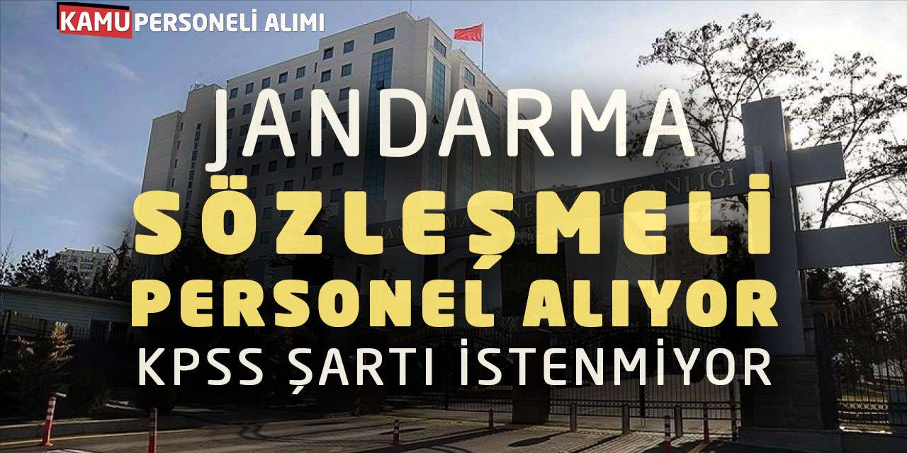 Jandarma Sözleşmeli Personel Alıyor! KPSS Şartı İstenmiyor