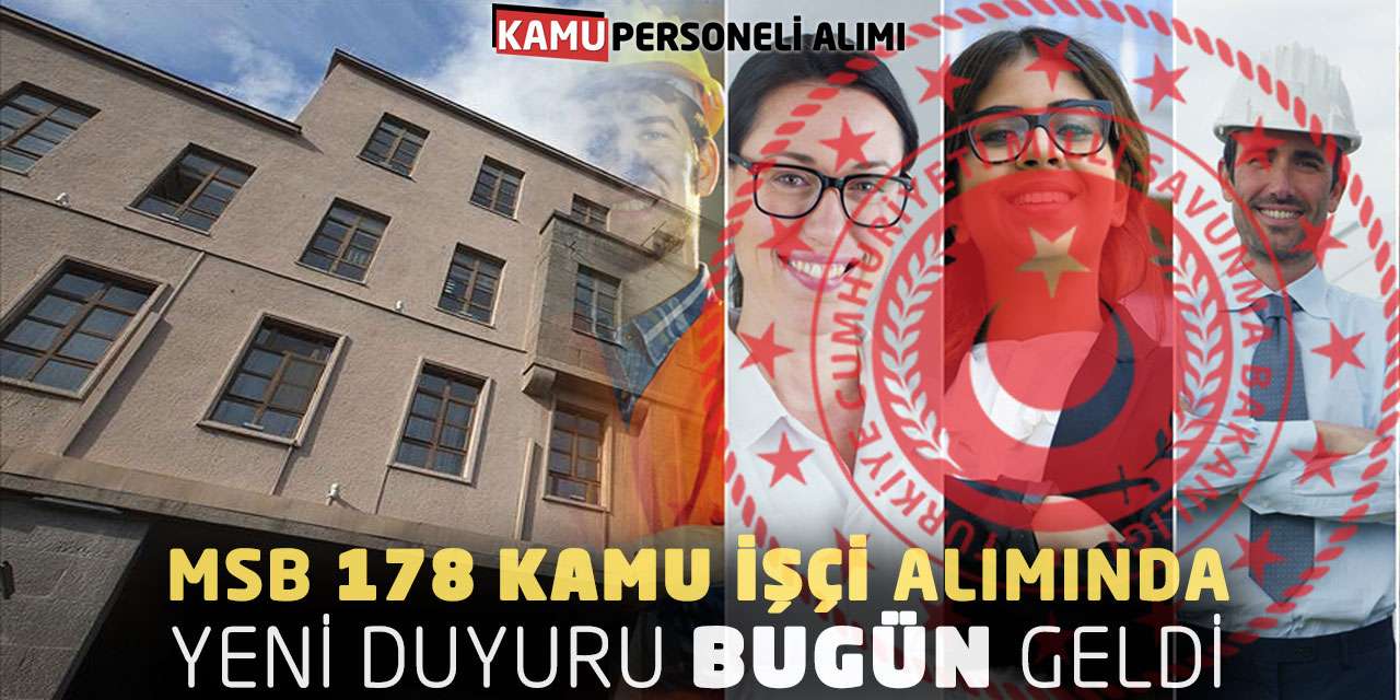MSB 178 Kamu İşçi Alımında Yeni Duyuru Bugün Geldi