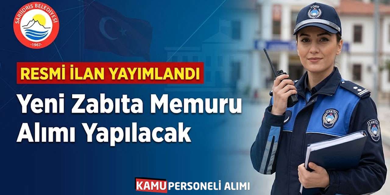 Resmi İlan Yayımlandı: Yeni Zabıta Memuru Alımı Yapılacak