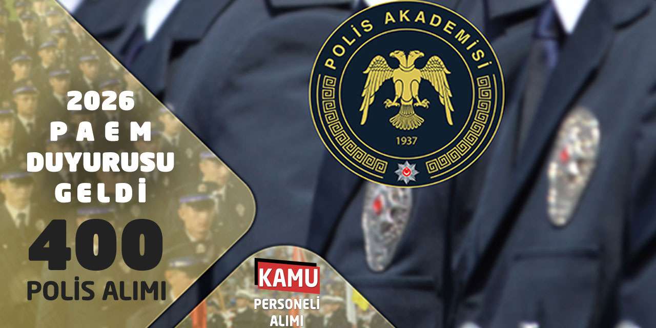 2026 PAEM Duyurusu Geldi! 400 Polis Alımı-Komiser Yardımcısı