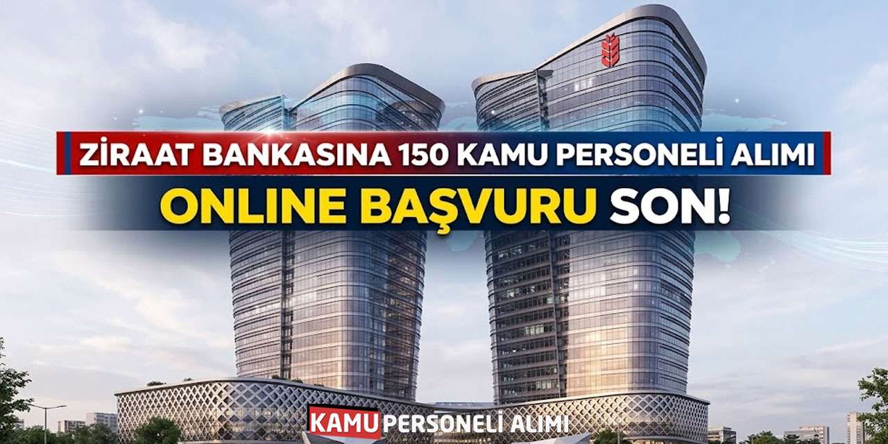 Ziraat Bankasına 150 Kamu Personeli Alımı Online Başvuru Son