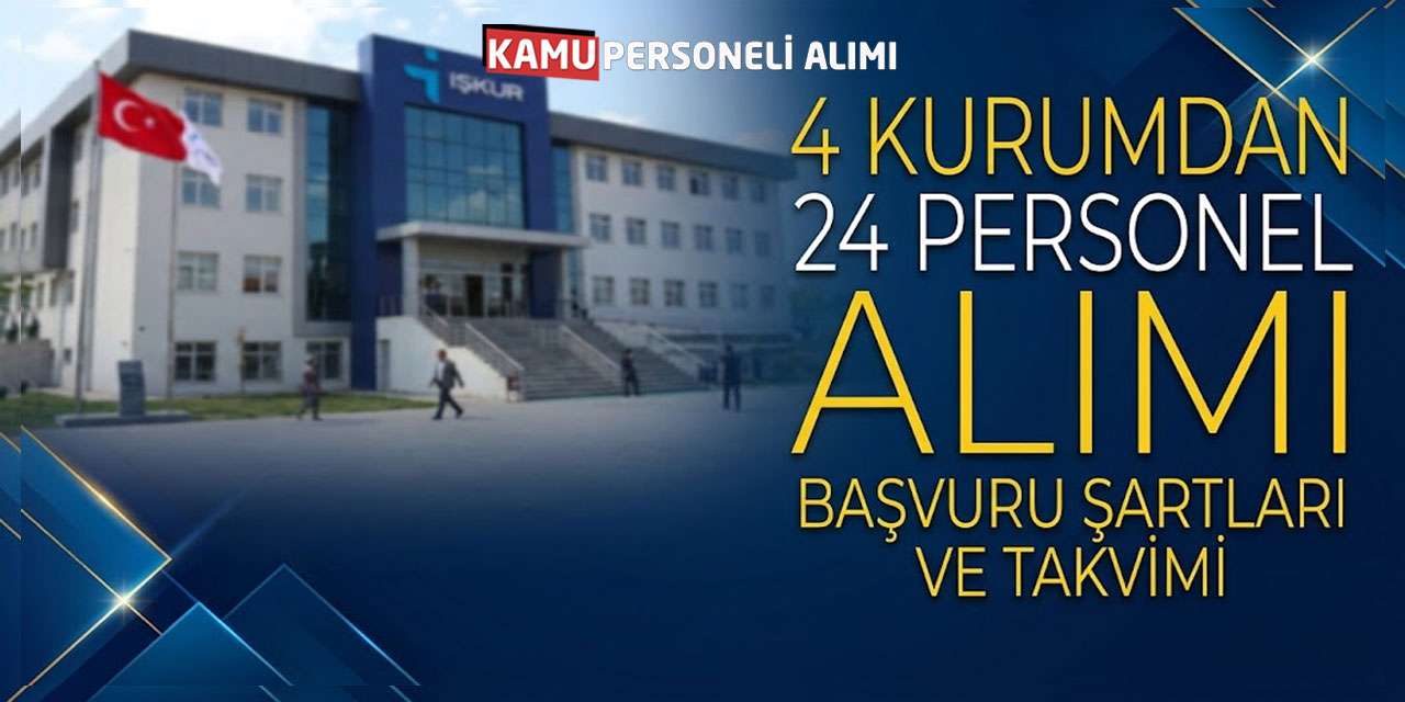 4 Kurumdan 24 Personel Alımı: Başvuru Şartları ve Takvimi