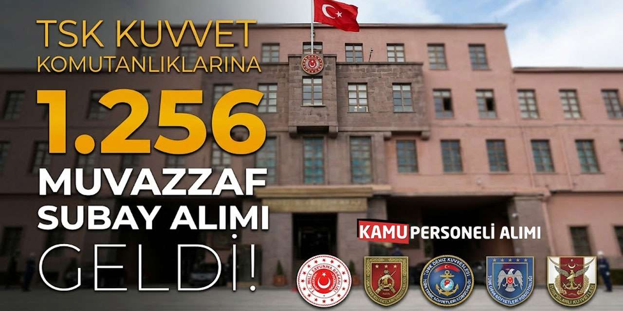 TSK Kuvvet Komutanlıklarına 1.256 Muvazzaf Subay Alımı Geldi