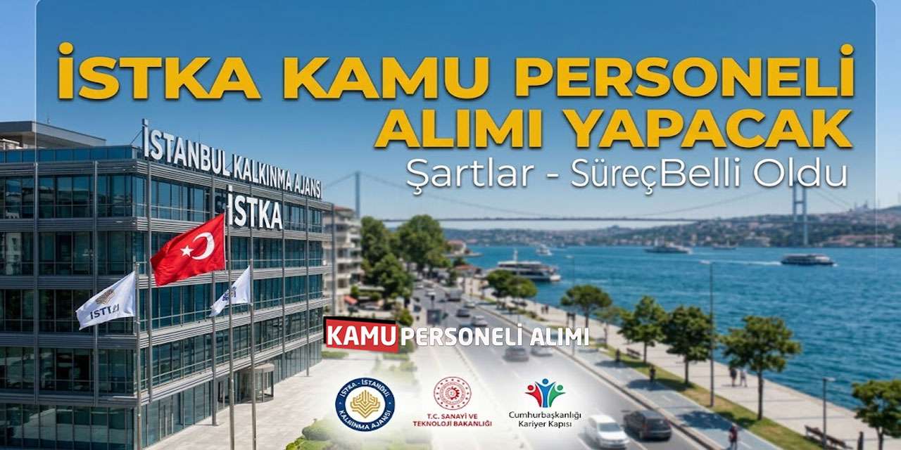 İSTKA Kamu Personeli Alımı Yapacak: Şartlar-Süreç Belli Oldu