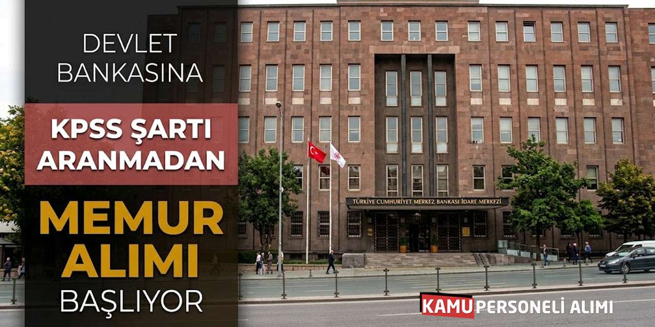 Devlet Bankasına KPSS Şartı Aranmadan Memur Alımı Başlıyor