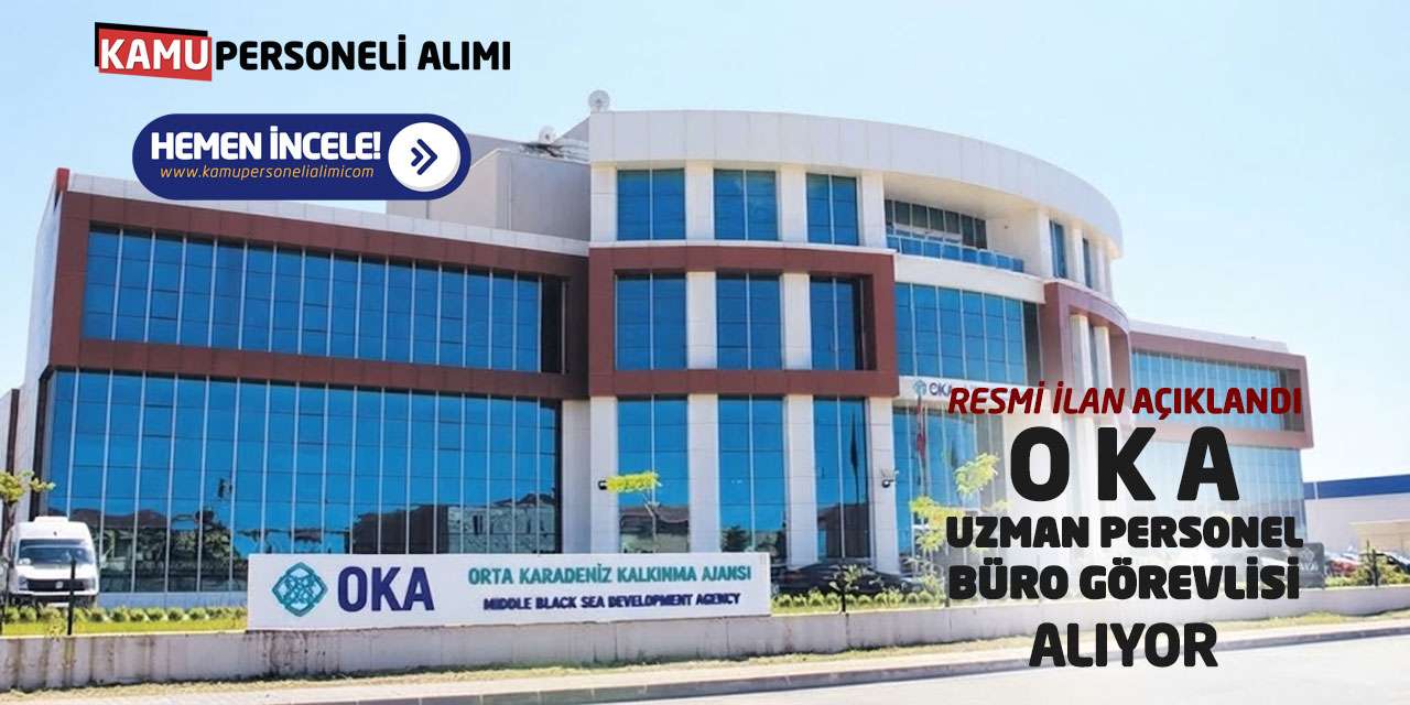 Resmi İlan Açıklandı: OKA Uzman Personel-Büro Görevlisi Alıyor