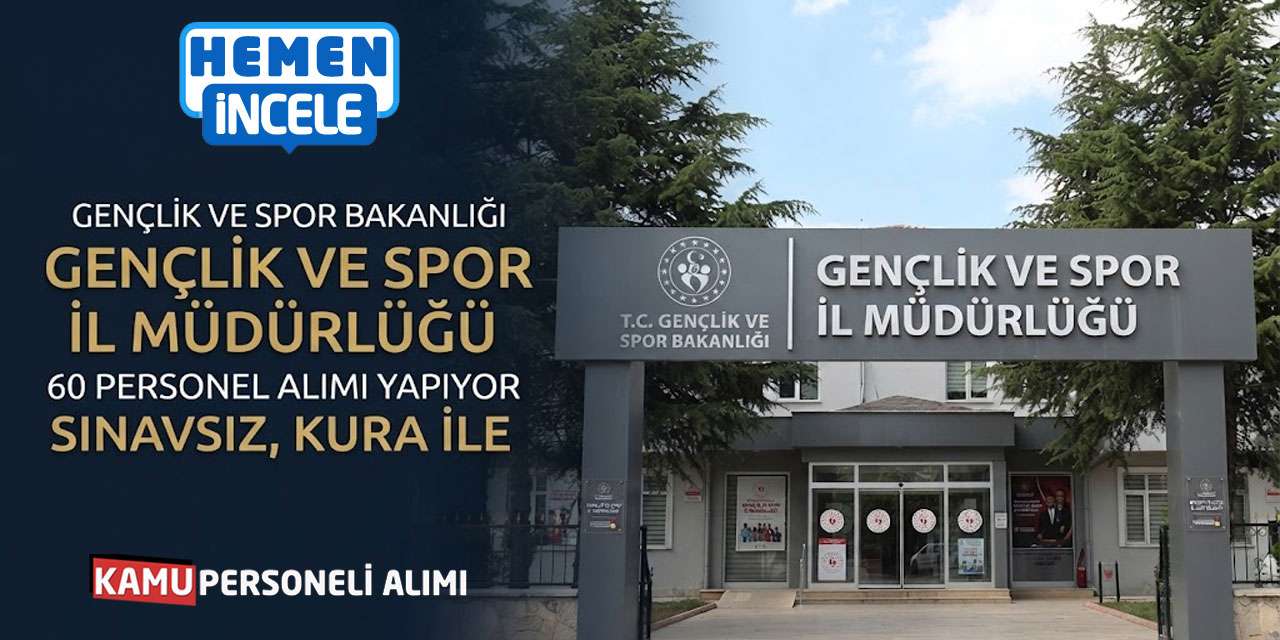 Gençlik ve Spor İl Müdürlüğü 60 Personel Alımı Yapıyor: Sınav Yok