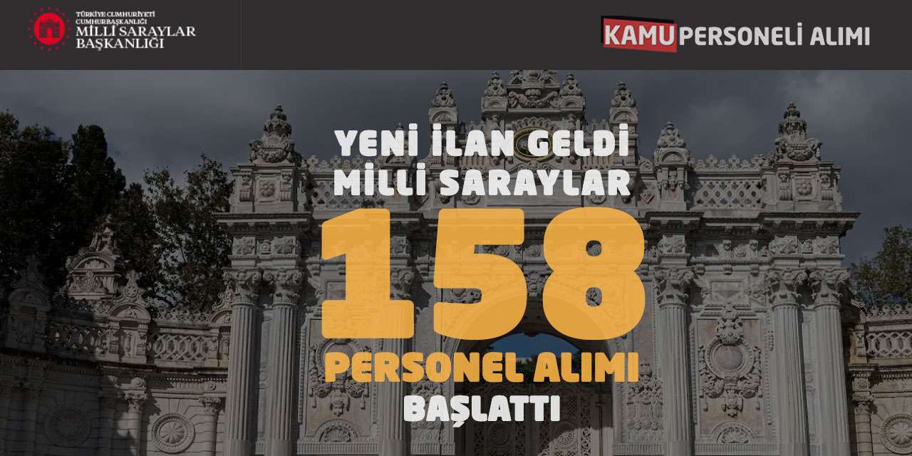 Yeni İlan Geldi: Milli Saraylar 158 Personel Alımı Başlattı