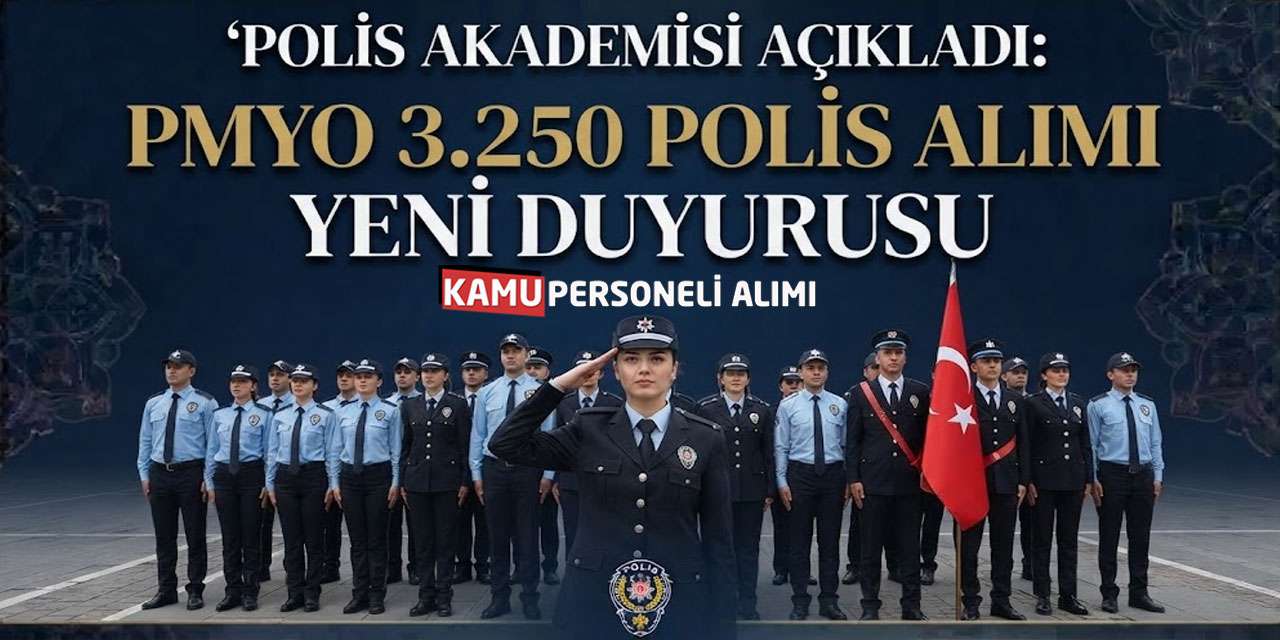 Polis Akademisi Açıkladı: PMYO 3.250 Polis Alımı Yeni Duyurusu