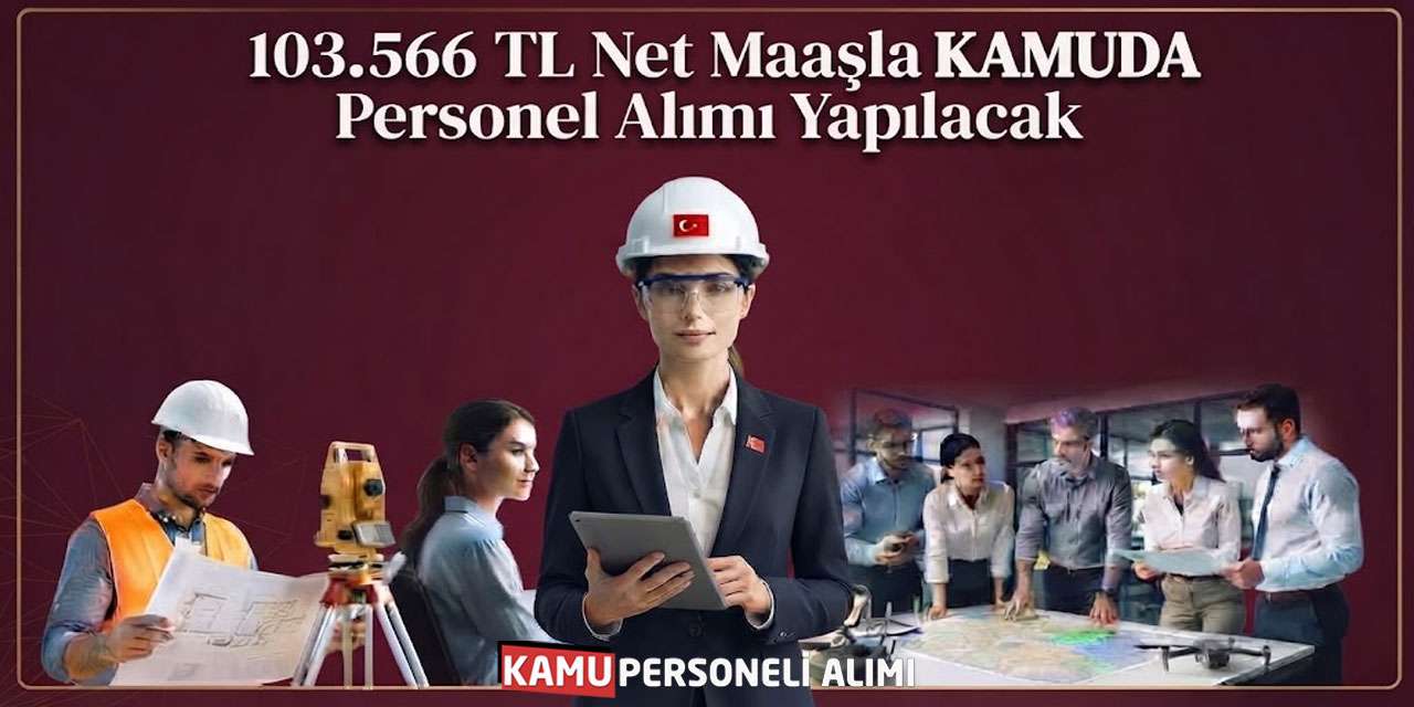 103.566 TL Net Maaşla Kamuda Personel Alımı Yapılacak