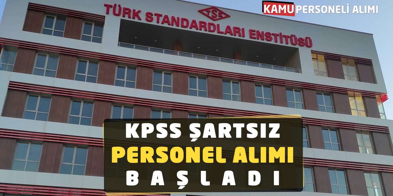 Türk Standartları Enstitüsü KPSS Şartsız Personel Alımı Başladı