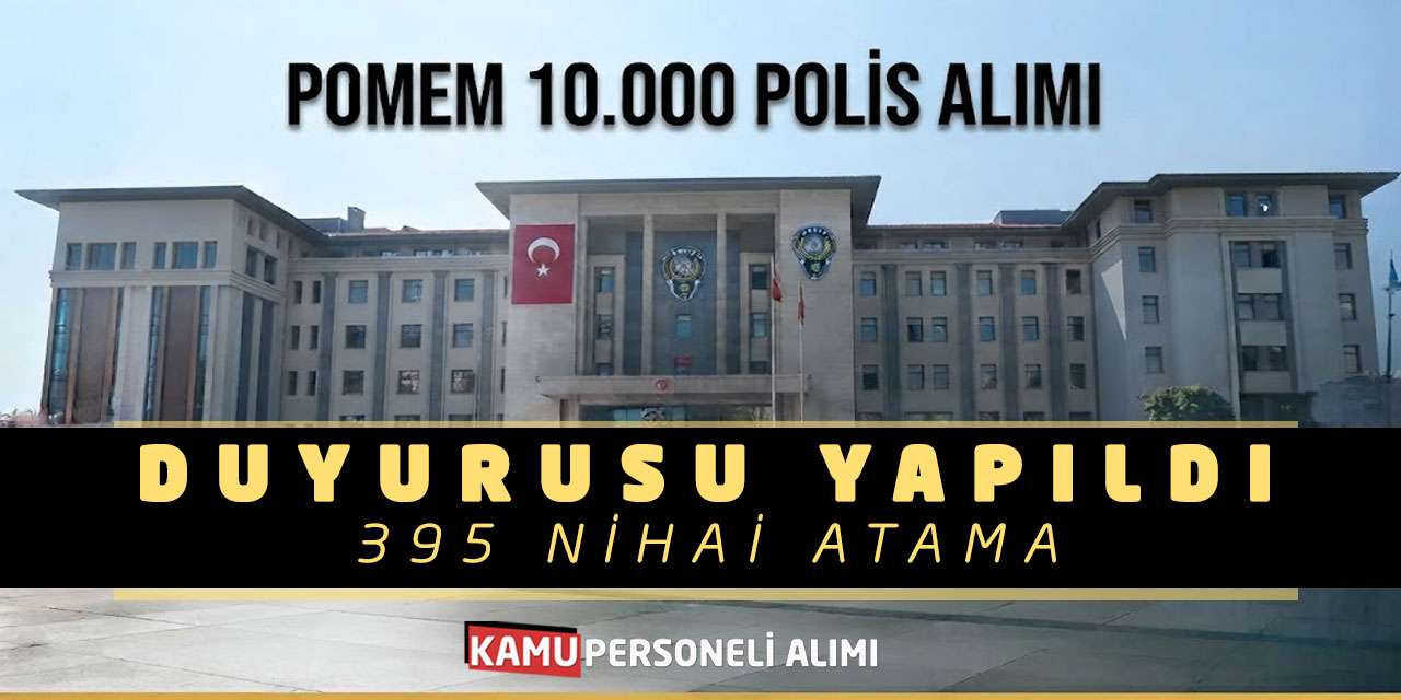 POMEM 10.000 Polis Alımı Duyurusu Yapıldı! 395 Nihai Atama