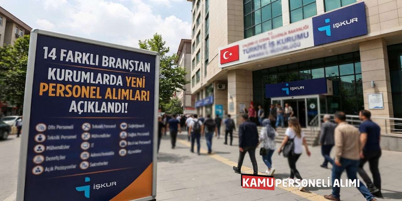 14 Farklı Branştan Kurumlarda Yeni Personel Alımları Açıklandı