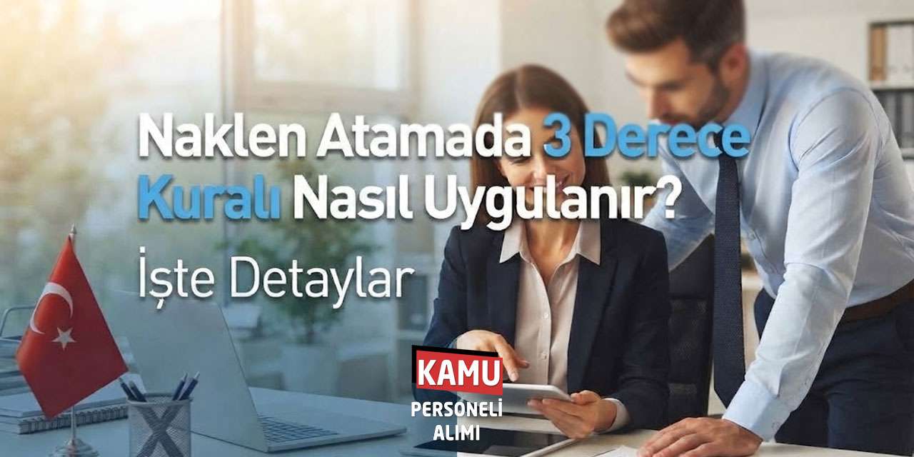 Naklen Atamada 3 Derece Kuralı Nasıl Uygulanır? İşte Detaylar