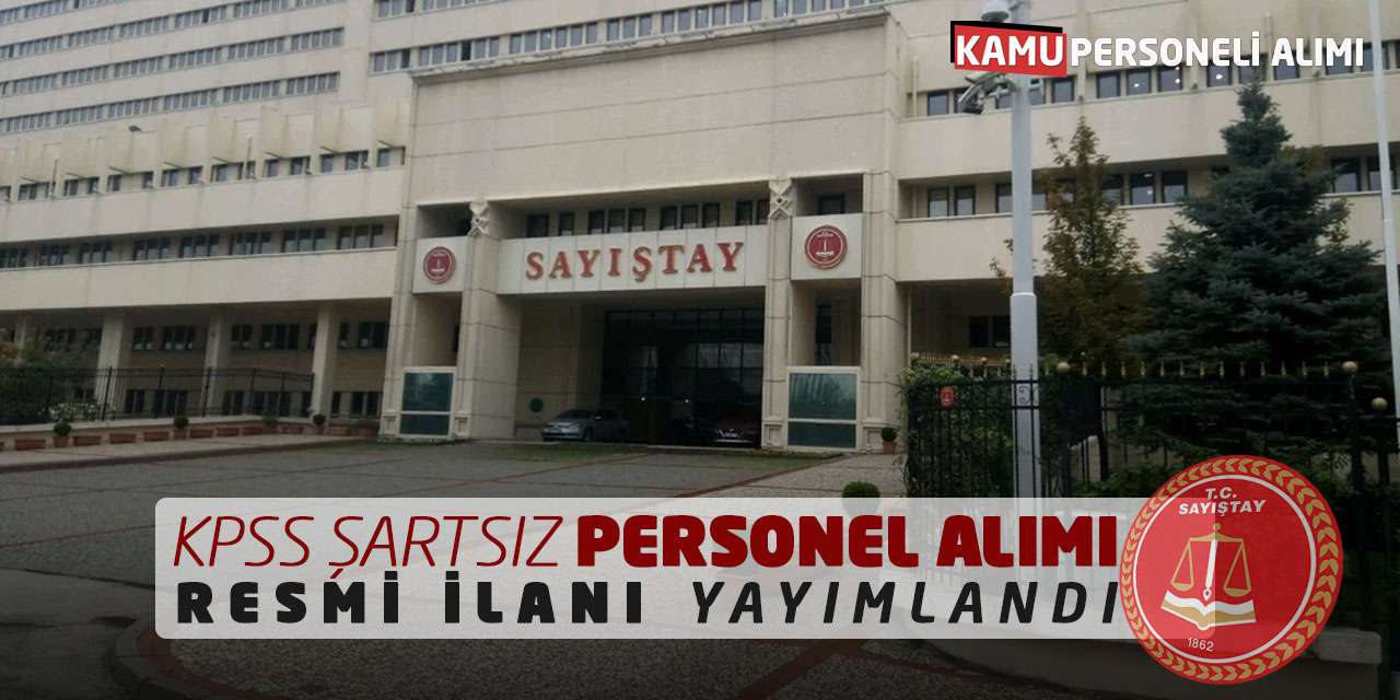 Sayıştay KPSS Şartsız Personel Alımı Resmi İlanı Yayımlandı