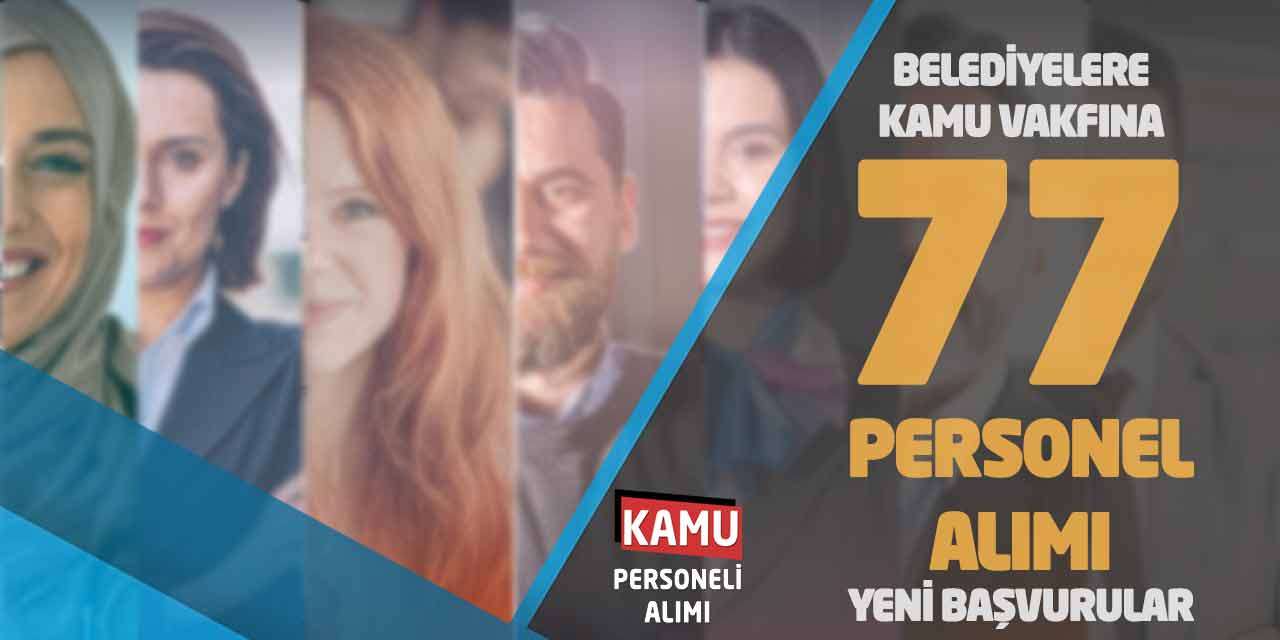 Belediyelere-Kamu Vakfına 77 Personel Alımı: Yeni Başvurular