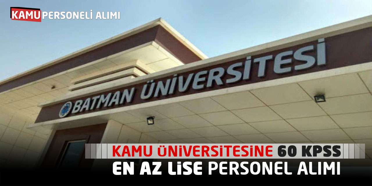 Kamu Üniversitesine 60 KPSS Puanla En Az Lise Personel Alımı