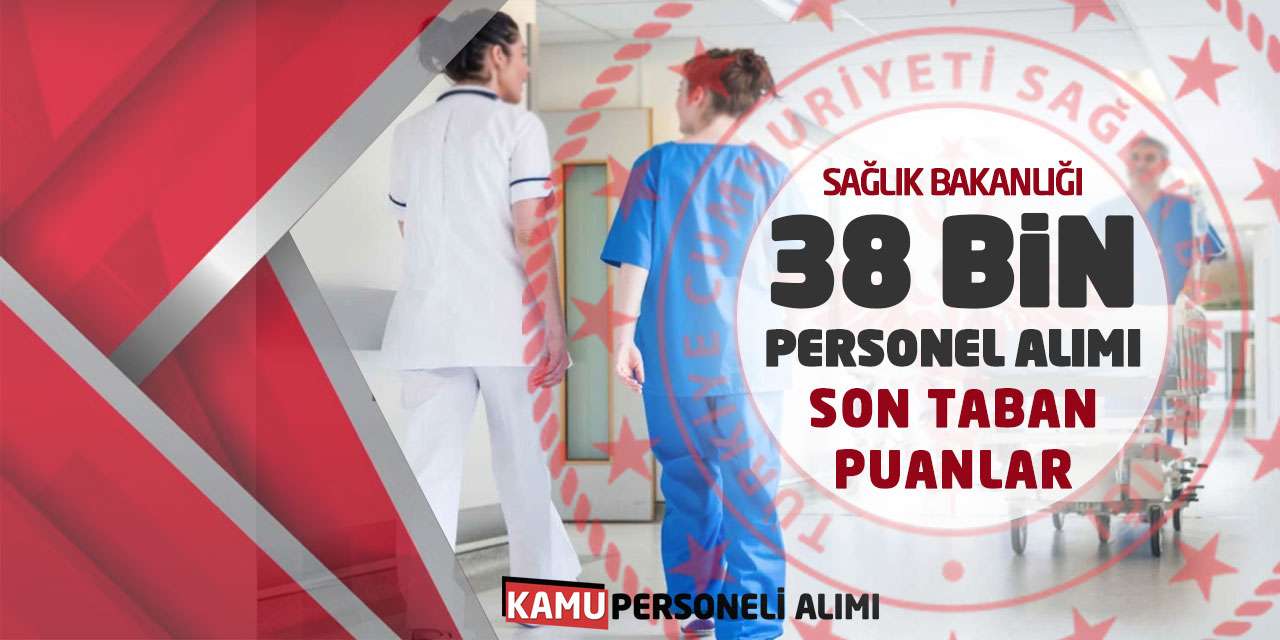 Sağlık Bakanlığı 38 Bin Personel Alımı ve Son Taban Puanlar