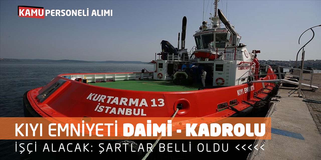 Kıyı Emniyeti Daimi Kadrolu İşçi Alacak: Şartlar Belli Oldu