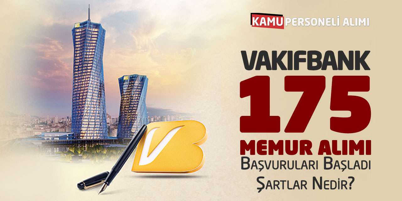 VakıfBank 175 Memur Alımı Başvuruları Başladı: Şartlar Nedir?
