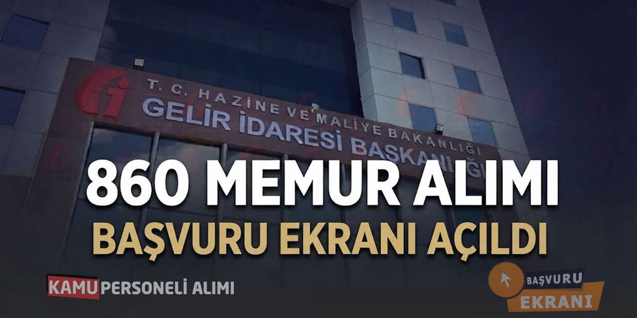 Gelir İdaresi Başkanlığı 860 Memur Alımı Başvuru Ekranı Açıldı