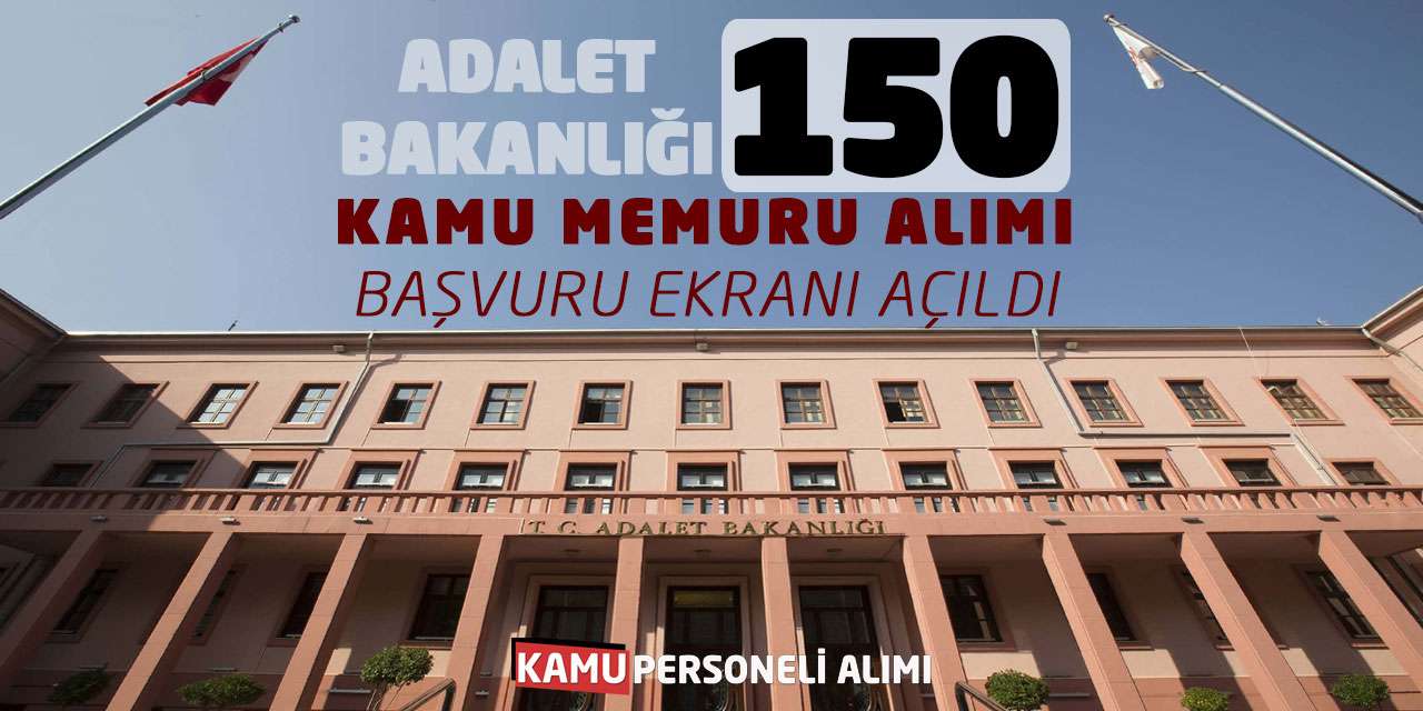 Adalet Bakanlığı 150 Kamu Memuru Alımı Başvuru Ekranı Açıldı