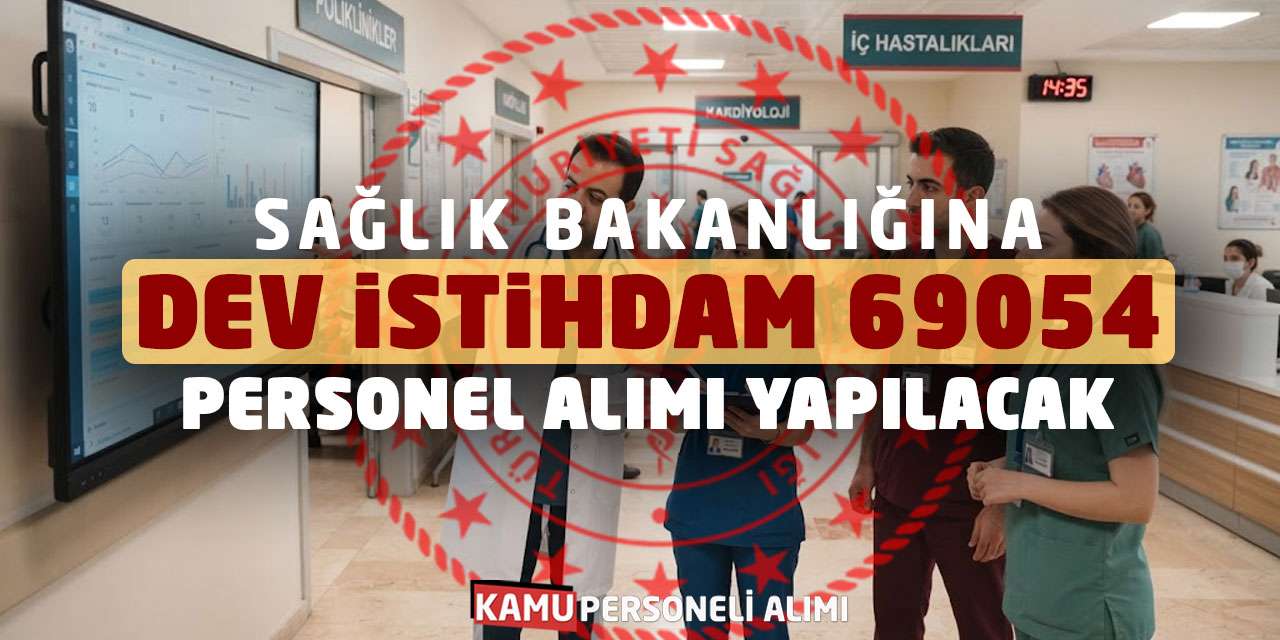 Sağlık Bakanlığına Dev İstihdam: 69054 Personel Alımı Yapılacak