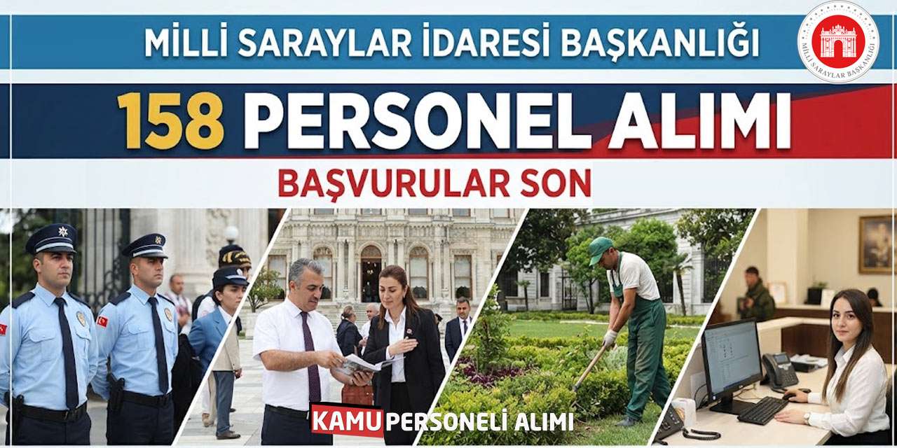 Milli Saraylar İdaresi 158 Personel Alımı: Başvurular Son