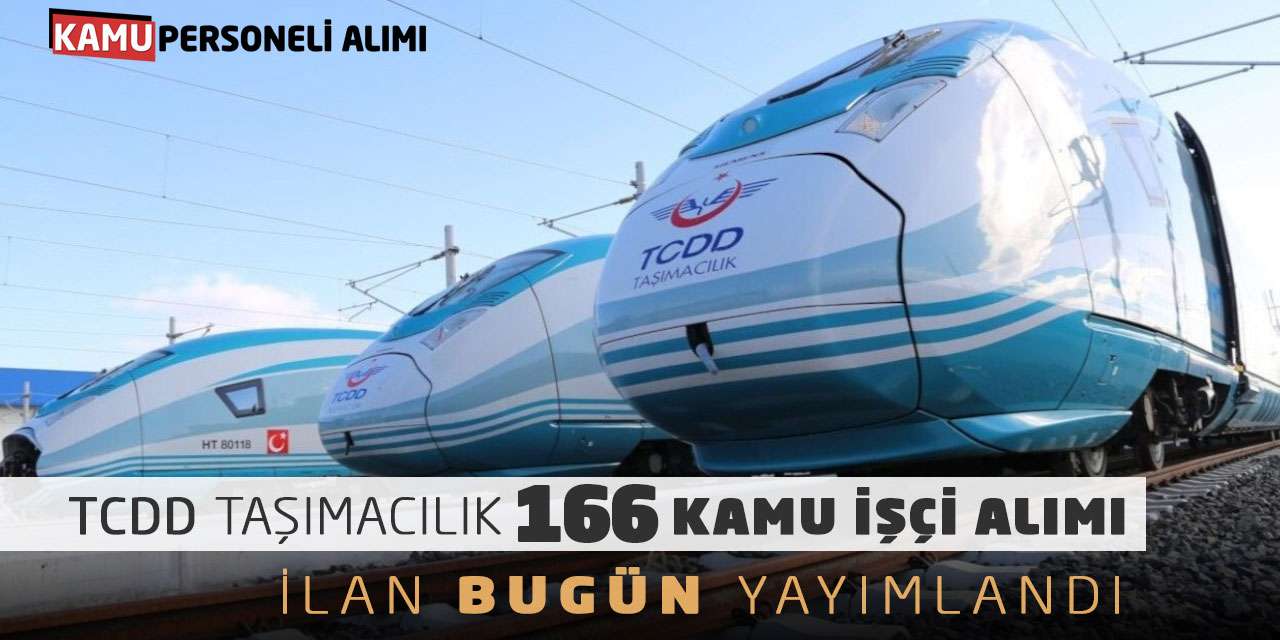 TCDD Taşımacılık 166 Kamu İşçi Alımı: İlan Bugün Yayımlandı