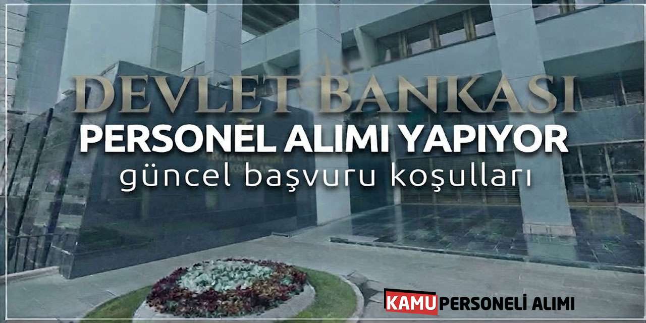 Devlet Bankası Personel Alımı Yapıyor: Güncel Başvuru-Şartlar