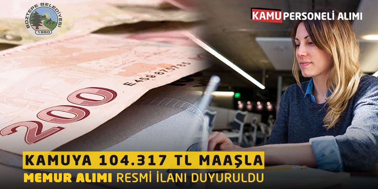 Kamuya 104.317 TL Maaşla Memur Alımı Resmi İlanı Duyuruldu