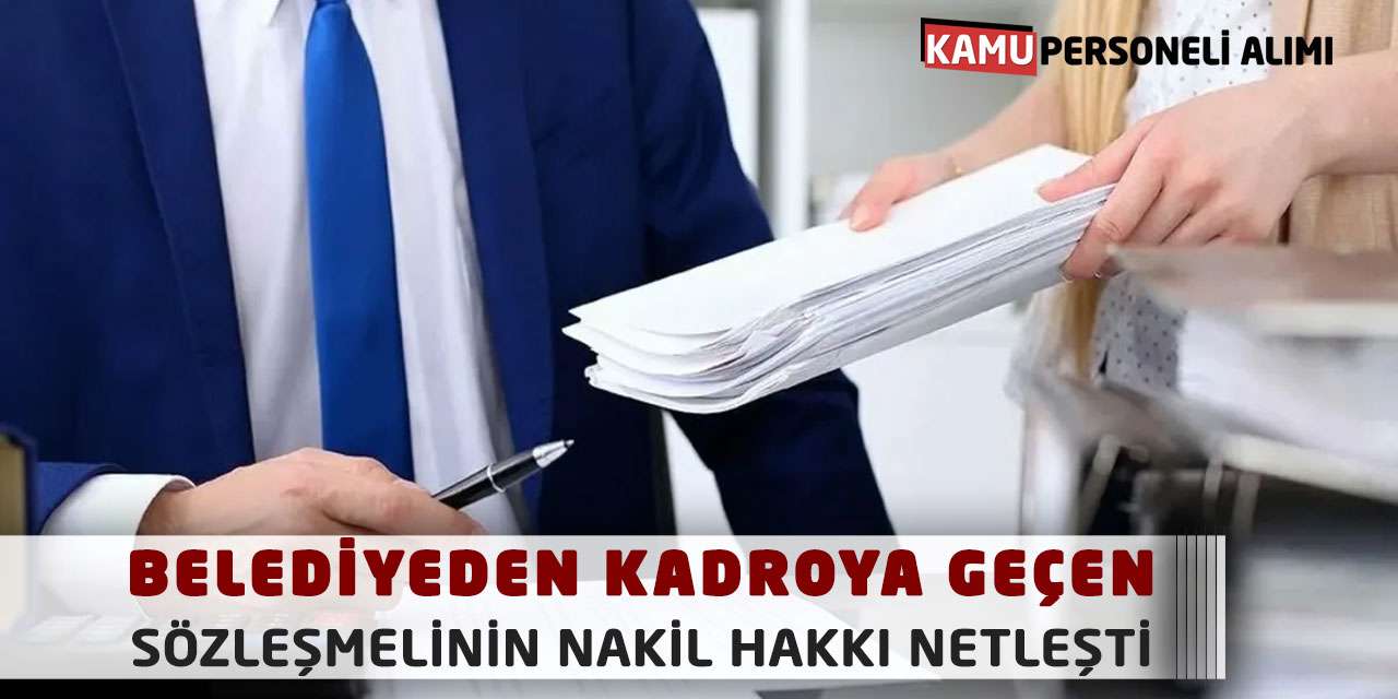 Belediyeden Kadroya Geçen Sözleşmelinin Nakil Hakkı Netleşti