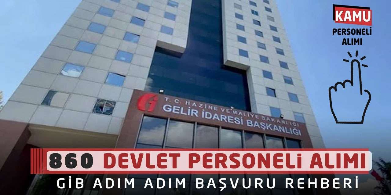 860 Devlet Personeli Alımı: GİB Adım Adım Başvuru Rehberi