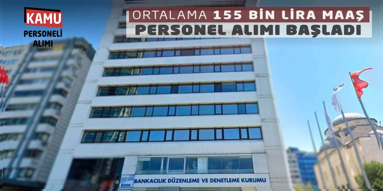 BDDK Kurumu Ortalama 155 Bin Lira Maaş Personel Alımı Başladı