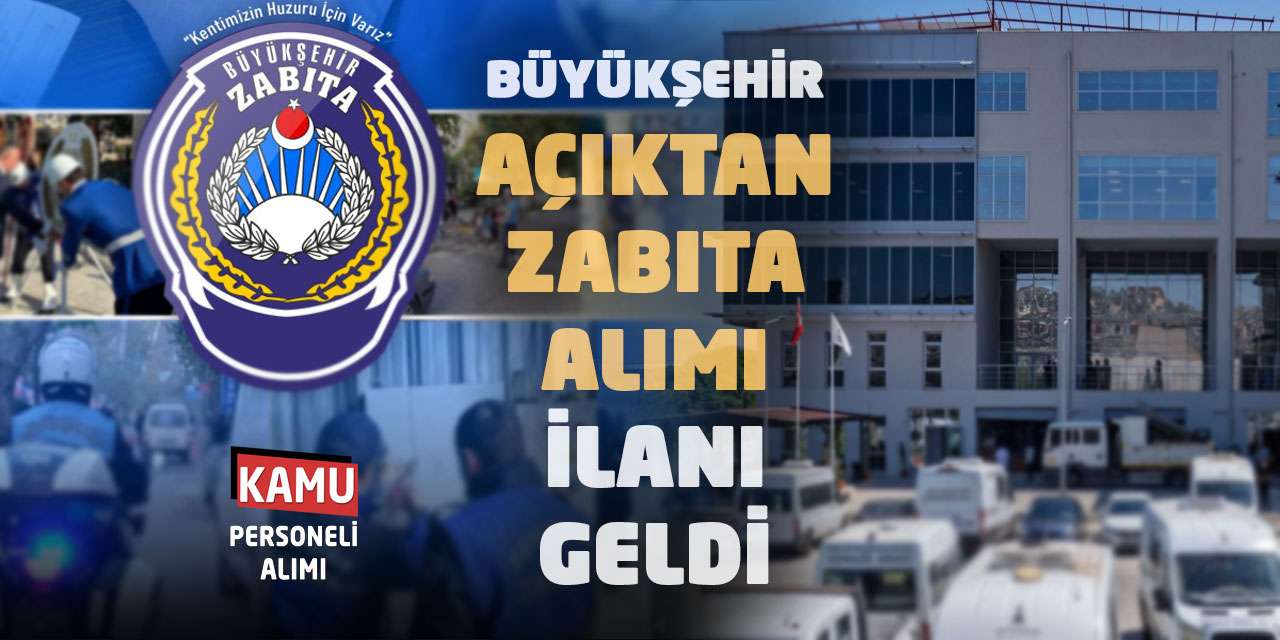 İzmir Büyükşehir Belediyesi Açıktan Zabıta Alımı İlanı Geldi