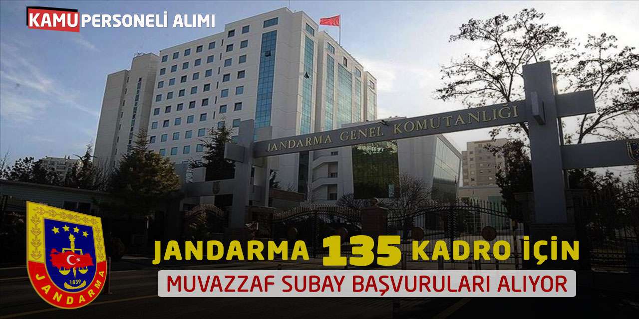 Jandarma 135 Kadro İçin Muvazzaf Subay Başvuruları Alıyor