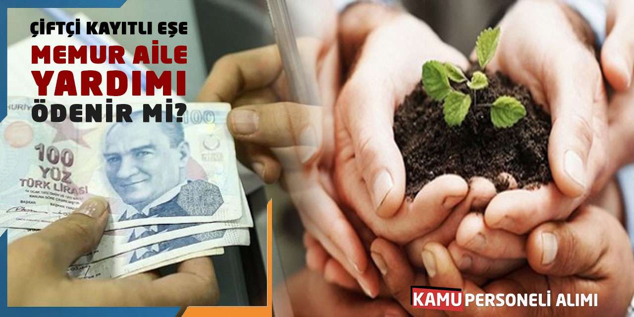 Çiftçi Kayıtlı Eşe Memur Aile Yardımı Ödenir mi?