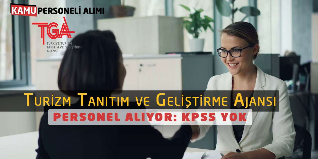 Turizm Tanıtım ve Geliştirme Ajansı Personel Alıyor: KPSS Yok